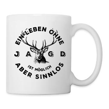 Ein Leben ohne Jagd ist möglich aber sinnlos - Tasse - Weiß - Rechts