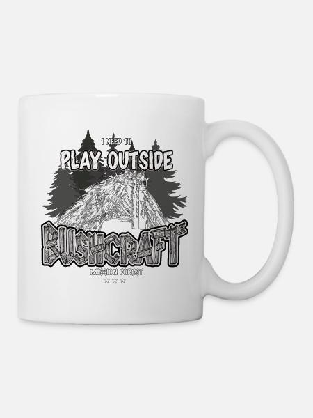 Bushcraft I need to play outside Outdoor Shelter - Tasse - Weiß