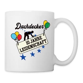 Dachdecker Jubiläum 10 Jahre 10. jähriges Jubi 10t - Tasse - Weiß - Rechts