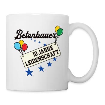 Betonbauer Jubiläum 10 Jahre 10. jähriges Jubi 10t - Tasse - Weiß - Rechts