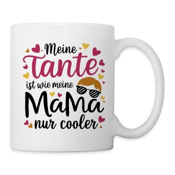 Meine Tante ist wie meine Mama nur cooler - Tasse - Weiß - Rechts