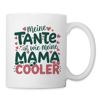 Meine Tante ist wie meine Mama nur cooler - Tasse - Weiß - Rechts