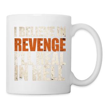 I Believe In Revenge I'll Heal In Hell 9 - Tasse - Weiß - Rechts