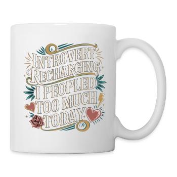 Introvert Recharging I Peopled Too Much Today 5 - Tasse - Weiß - Rechts