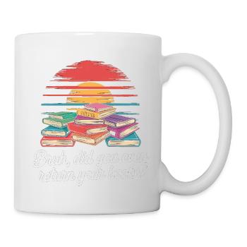 Bruh Did You Even Return Your Books 7 - Tasse - Weiß - Rechts