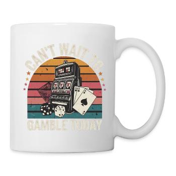 Can't Wait To Gamble Today 5 - Tasse - Weiß - Rechts