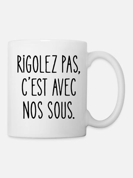 rigolez pas, c'est avec nos sous - Mug blanc - blanc