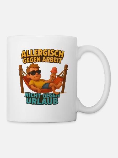 Allergisch gegen Arbeit - Nicht gegen Urlaub - Tasse - Weiß