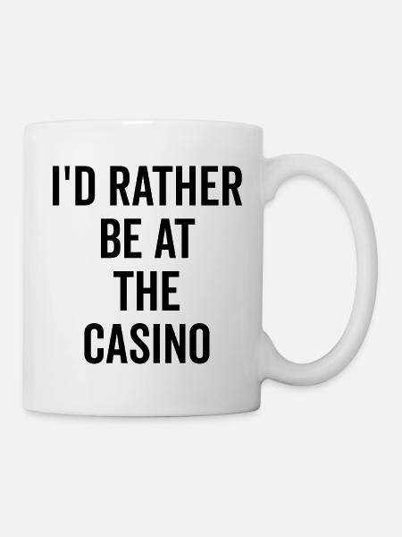 Ich wäre lieber im Casino - Tasse - Weiß
