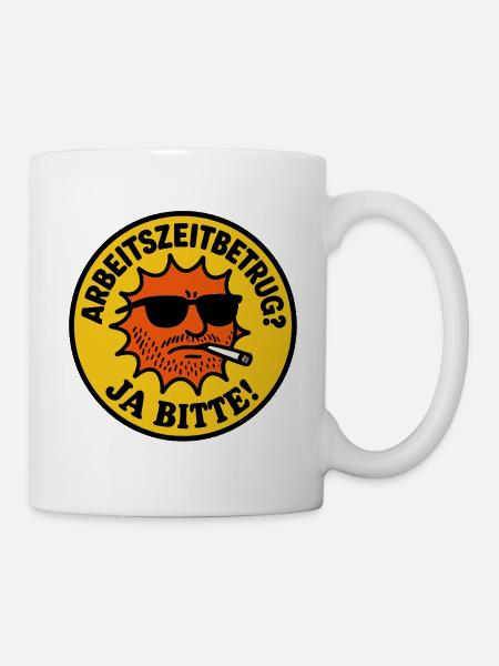 Arbeitszeitbetrug? Ja bitte!  - Tasse - Weiß