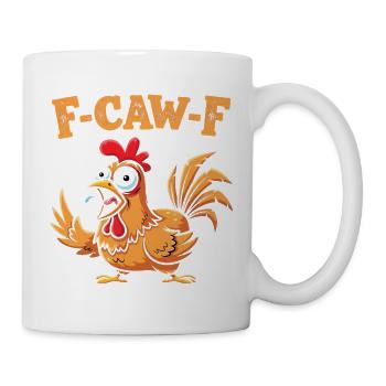 F-Caw-F Funny Chicken FCAWF Humor Quote Rooster Meme - Mug - white - Right