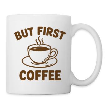 Aber zuerst Kaffee - But First Coffee - Mug - white - Right
