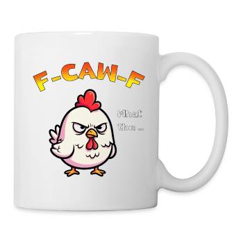F-Caw-F – Angry Chicken Edition - Tasse - Weiß - Rechts