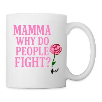 Mama, Warum streiten sich die Menschen? - Tasse - Weiß - Rechts