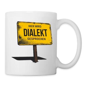 Hier wird Dialekt gesprochen – Lustiger Spruch - Tasse - Weiß - Rechts