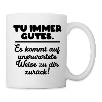 Tu immer gutes. - Tasse - Weiß - Rechts