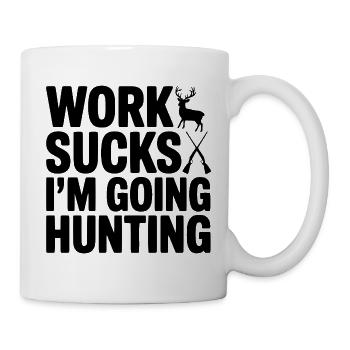 Work Sucks I’m Going Hunting - Mug - white - Right