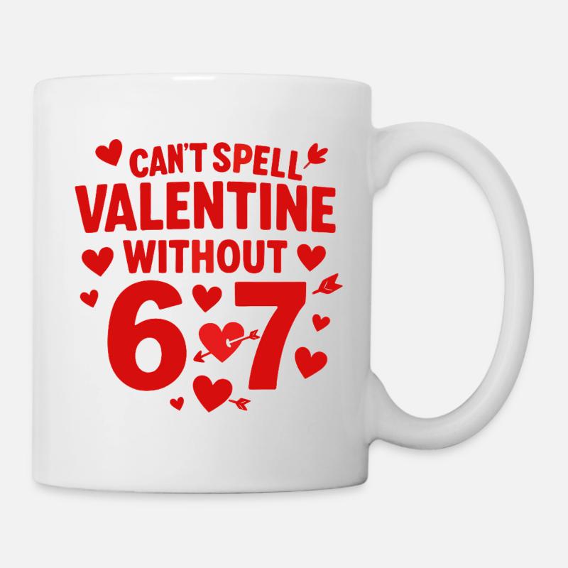 Valentinstag lässt sich nicht ohne 6 7 Spaß 67 Sec - Tasse - Weiß