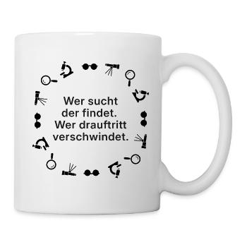 Suchen und Verschwinden Spruch - Tasse - Weiß - Rechts