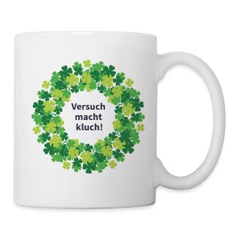 Kleeblatt Kranz: Versuch macht kluch! - Tasse - Weiß - Rechts