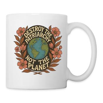 Destroy the Patriarchy Not the Planet - Mug - white - Right