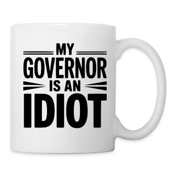 Mein Gouverneur ist ein Idiot - Tasse - Weiß - Rechts