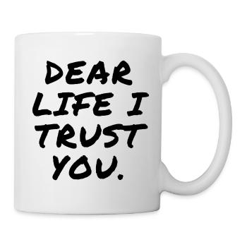 Dear Life I Trust You - Mug - white - Right