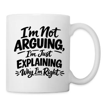 I don't argue, I'm right Statement - Mug - white - Right