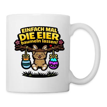 Einfach mal die Eier baumeln lassen Hase Ostern - Tasse - Weiß - Rechts