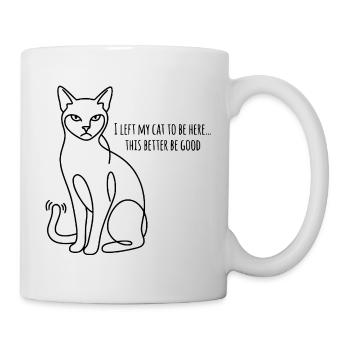 J’ai laissé mes chats pour être ici, ça a intérêt à être bon - Mug blanc - blanc - Droite