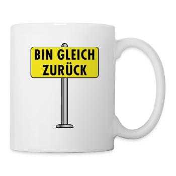 Bin Gleich Zurück Schild - Tasse - Weiß - Rechts