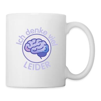 Ich denke viel - leider - Gehirn  - Tasse - Weiß - Rechts