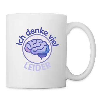 Ich denke viel - leider - Gehirn  - Tasse - Weiß - Rechts