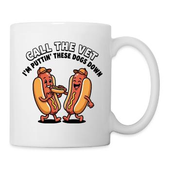 Ruf den Tierarzt an, ich lasse diese Hunde einschl - Tasse - Weiß - Rechts