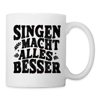 Singen macht alles besser schwarz - Tasse - Weiß - Rechts
