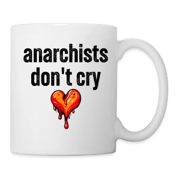 anarchists don't cry - Tasse - Weiß - Rechts