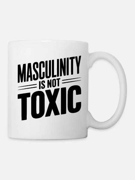 Männlichkeit ist nicht toxisch - Tasse - Weiß