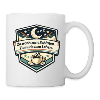 Zu wach zum Schlafen Motiv - Tasse - Weiß - Rechts