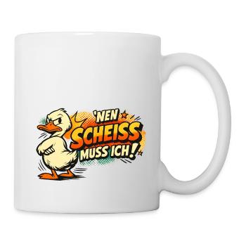 Einen Scheiss muss ich! Lustiges Statement - Tasse - Weiß - Rechts