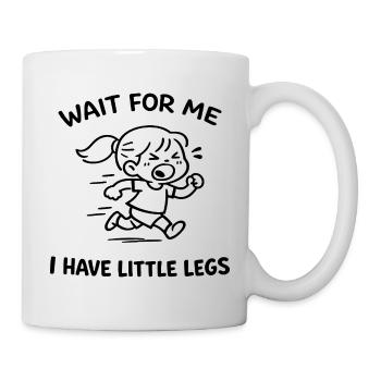 Attendez-moi J'ai des Petites Jambes Humour Bébé - Mug blanc - blanc - Droite