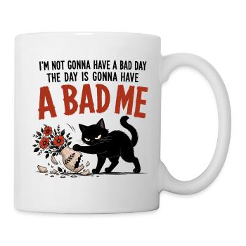 The Day Is Gonna Have A Bad Me - Tasse - Weiß - Rechts