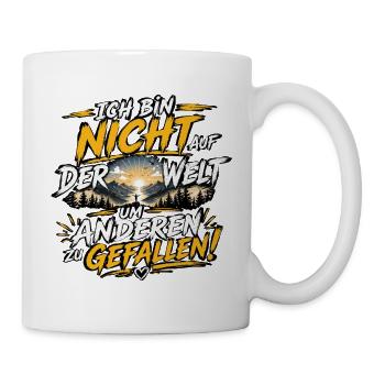 Ich bin nicht auf der Welt um zu gefallen - Tasse - Weiß - Rechts