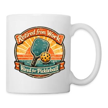 Retired for Work, Hired for Pickleball - Mug - white - Right
