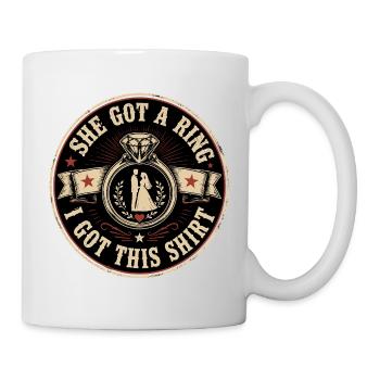 She Got A Ring I Got This Shirt | Wedding Humor - Mug - white - Right