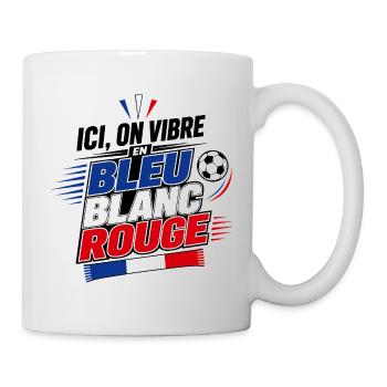 Ici, on Vibre en Bleu Blanc Rouge - Foot - Mug blanc - blanc - Droite