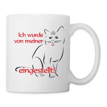 Ich wurde von meiner Katze eingestellt - Tasse - Weiß - Rechts