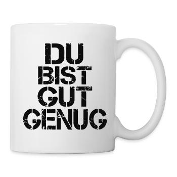 Du Bist Gut Genug Meme Zitat - Tasse - Weiß - Rechts
