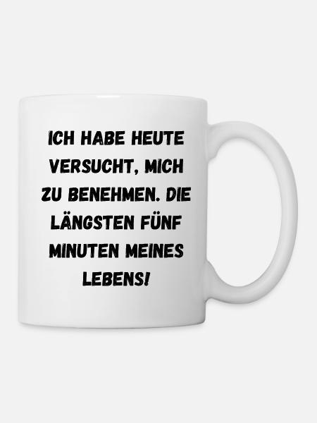Lustiger Spruch Benehmen Sarkasmus Humor - Tasse - Weiß