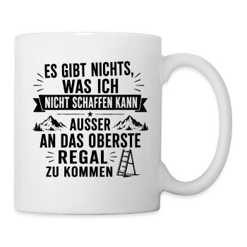 Lustiges Spruch Es gibt nichts, was ich nicht... - Tasse - Weiß - Rechts