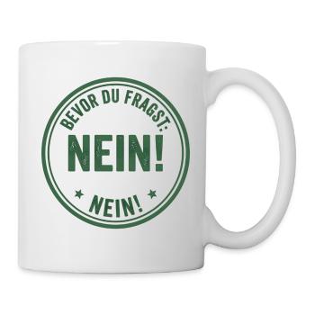 Bevor Du fragst Nein! - Tasse - Weiß - Rechts